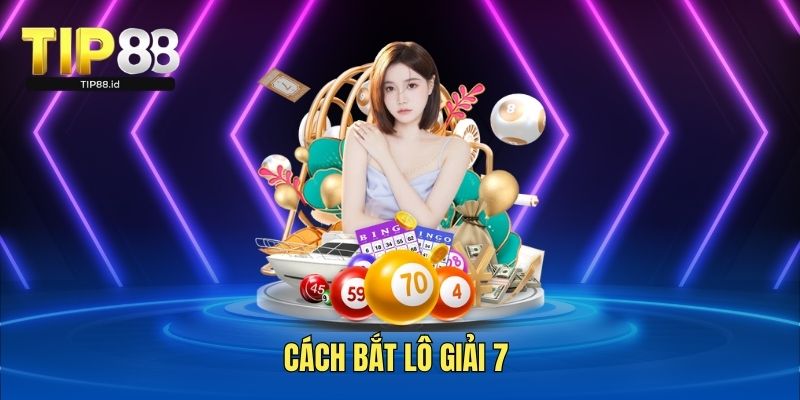 Cách bắt lô giải 7